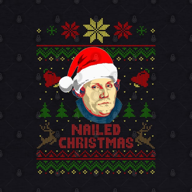 Martin Luther Nailed Christmas by Nerd_art